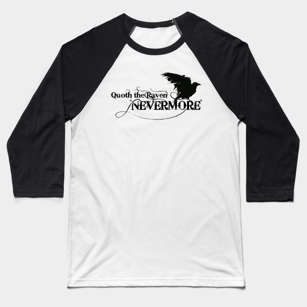 Quoth the Raven "NEVERMORE" Edgar Allan Poe Baseball T-Shirt by Artizan